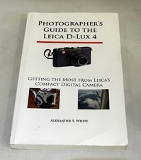 Photographer's Guide to the Leica D-Lux 4: Getting the Most From Leica A. White