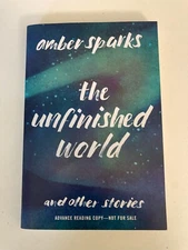 Unfinished World & Other Stories by Amber Sparks (2016) Advance Reading Copy ARC