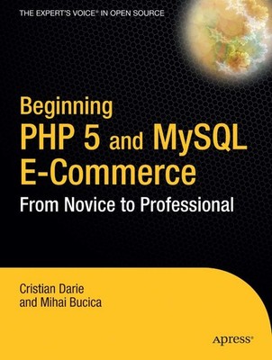 Beginning PHP 5 and MySQL E-Commerce: From Novice to Professional