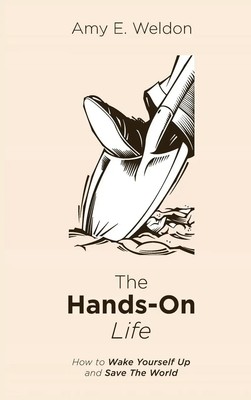 Amy E. Weldon | The Hands-On Life | Buch | Englisch (2018) | Gebunden