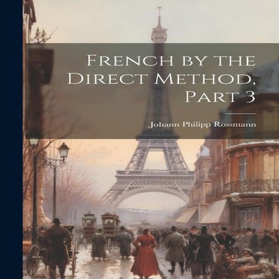 French by the Direct Method Part 3 Johann Philipp Rossmann Paperb