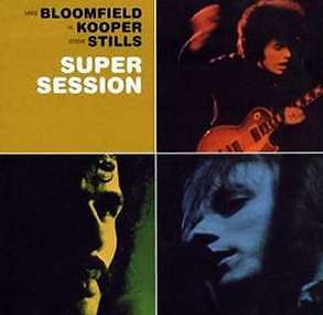 BLOOMFIELD KOOPER STILLS - Super Session