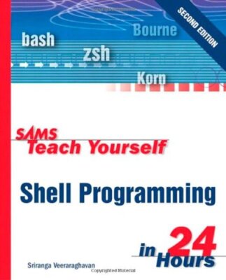 Sams Teach Yourself Shell Programmierung in 24 Stunden (2. Auflage),