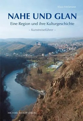 Nahe und Glan Eine Region und ihre Kulturgeschichte - Kunstreiseführer Freckmann
