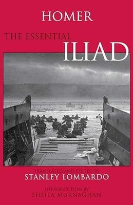 The Essential Iliad - Paperback, by Homer; Stanley Lombardo - Very Good