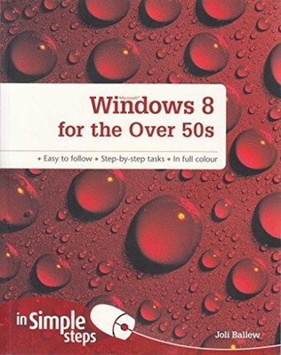 Windows 8 for the Over 50s In Simple Steps Joli Ballew New Book