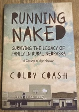 Running Naked: Surviving the Legacy of Family in Rural Nebraska by Colby Coash