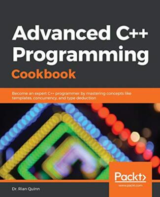 Advanced C++ Programmierkochbuch: Werden Sie ein erfahrener C++ Programmierer von...