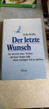 Betty Rollin  Der letzte Wunsch  Der Bericht einer Tochter, die ihrer Mutter hil