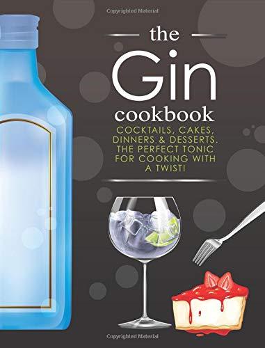 The Gin Cookbook: Cocktails, Cakes, dinners & Desserts By CookNation Cookery New