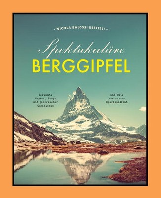 Spektakuläre Berggipfel | Nicola Balossi Restelli | deutsch