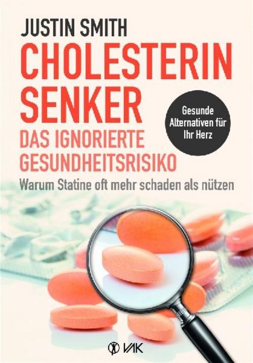 Cholesterinsenker - das ignorierte Gesundheitsrisiko Justin Smith