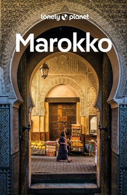LONELY PLANET Reiseführer Marokko Eigene Wege gehen und Einzigartiges erleben.