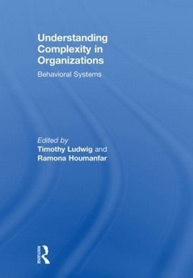 Understanding Complexity in Organizations: Behavioral Systems by Timothy Ludwig