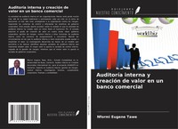 AuditoríA Interna Y CreacióN De Valor En Un Banco Comercial Nformi Eugene Tawe