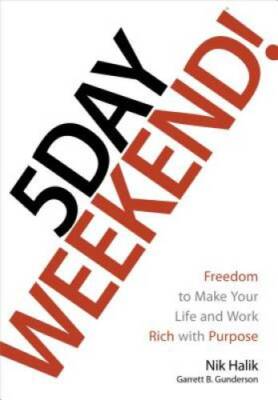 5 Day Weekend: Freedom to Make Your Life and Work Rich with Purpose - GOOD