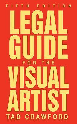 Legal Guide for the Visual Artist by Crawford, Tad