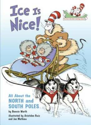 Ice Is Nice!: All About the North and South Poles (Cat in the Hat's Learn - GOOD