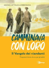 Azione Cattolic Camminava con loro. Il Vangelo dei viandanti. Propos (Paperback)