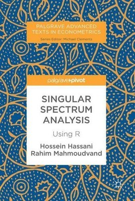 Singular Spectrum Analysis: Using R (Palgrave Advanced Texts in Econometric