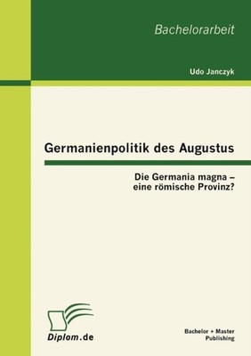 Janczyk - Germanienpolitik des Augustus  Die Germania magna - eine rm - X555z