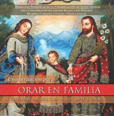 Orar en Familia: Creciendo Unidos Cada Dia en la fe y el Amor (Spanish E - GOOD