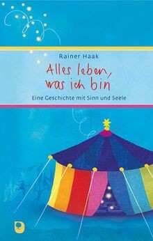 Alles leben, was ich bin: Eine Geschichte mit Sinn und S... | Buch | Zustand gut