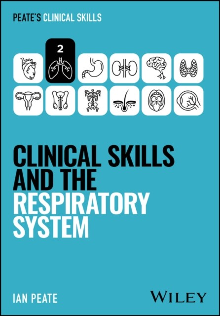 Clinical Skills and the Respiratory System by Ian  Peate (Paperback Book)