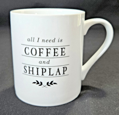 Fringe Studio - ''All I Need is Coffee & Shiplap'' Mug - EUC