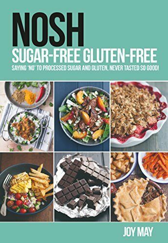 Joy May NOSH Sugar Free Gluten Free Saying 'No' to Processed Sugar and Gluten