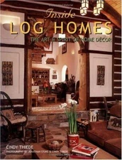 Inside Log Homes: The Art & Spirit of Home Decor by Teipner-Thiede, Cindy