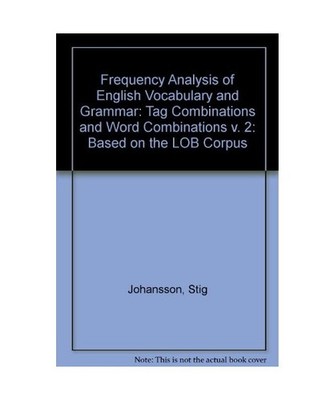 Frequency Analysis of English Vocabulary and Grammar: Based on the Lob Corpus : 