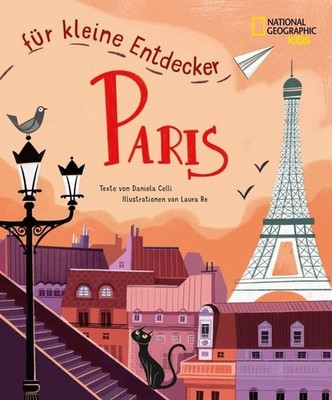 Paris für kleine Entdecker. Reiseführer für Kinder National Geographic Kids; ...