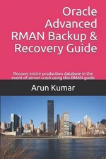 Oracle Advanced RMAN Backup & Recovery Guide: Recover entire production database