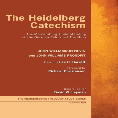 The Heidelberg Catechism John Williamson Nevin Paperback Wipf and