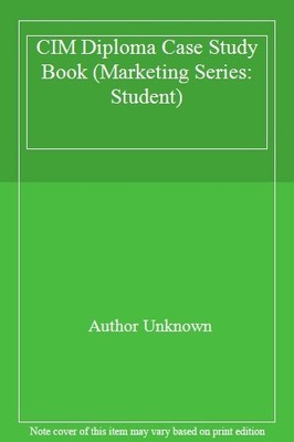 CIM Diploma Case Study Book (Marketing Series: Student),Author U
