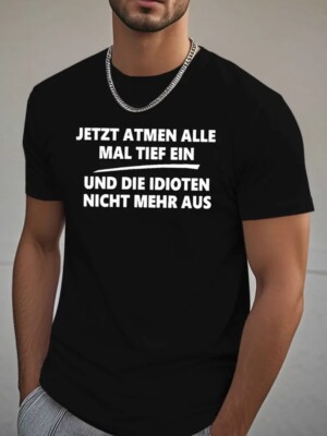 Jetzt atmen alle mal tief ein   Idioten nicht mehr aus! Herren Fun Shirt Spruch