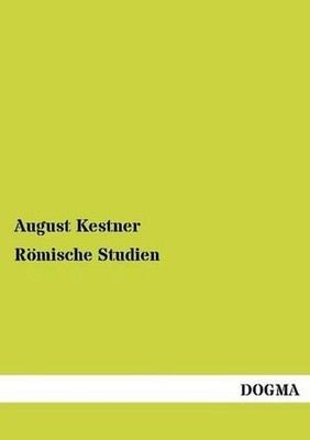 Rmische Studien by August Kestner (German) Paperback Book