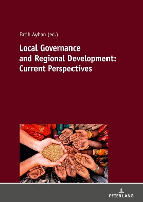 Local Governance and Regional Development: Current Perspectives Fatih Ayhan