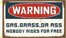3X5 WARNING GAS GRASS OR ASS NOBODY RIDES FOR FREE SIGN FLAG BANNER 100D