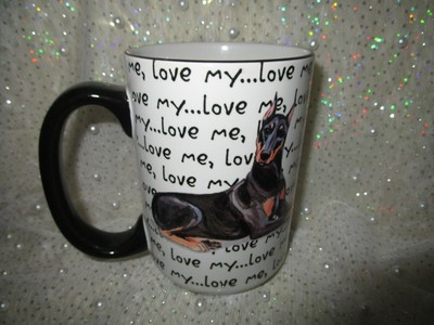 DOG BREED CUP / MUG  - LOVE ME, LOVE MY DOBERMAN PINSCHER