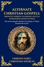 Early Christian Sources Alternate Christian Gospels (Paperback) (UK IMPORT)
