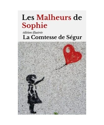 Les Malheurs de Sophie: édition illustrée, La Comtesse de Ségur