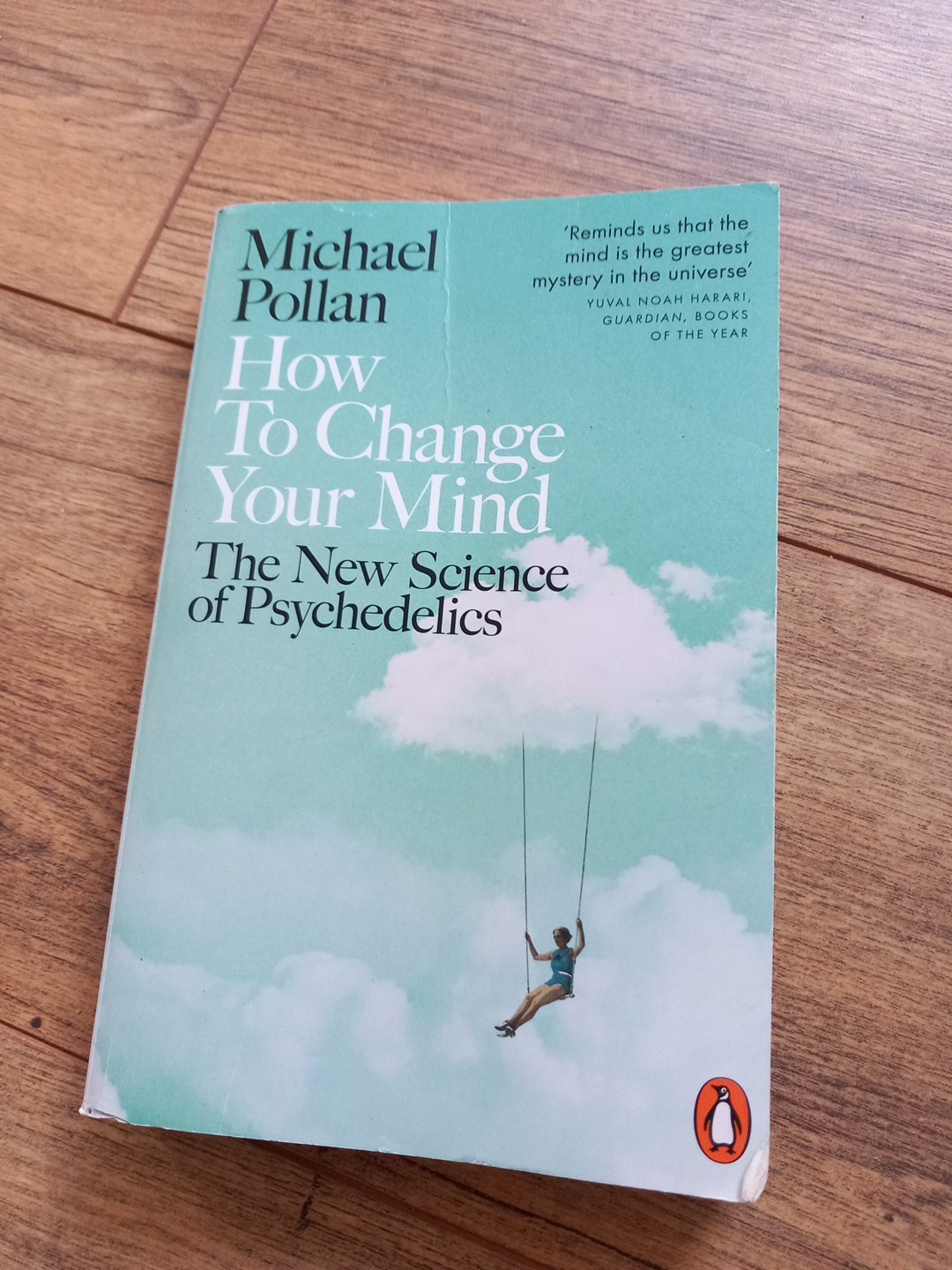 How to Change Your Mind: The New Science of Psychedelics by Michael Pollan