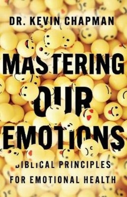Kevin Chapman Mastering Our Emotions (Taschenbuch) (US IMPORT)