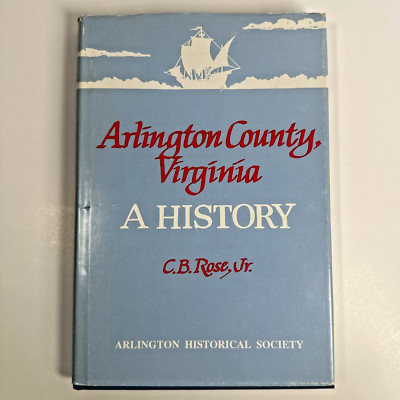 Arlington County Virginia A History CB Rose Jr 1976 Arlington Historical Society