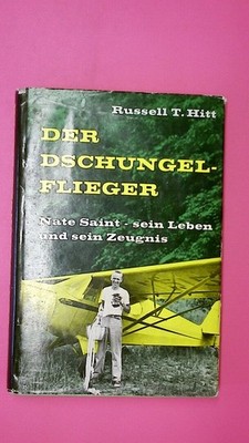 140612 Russel T. Hitt DER DSCHUNGELFLIEGER Nate Saint, sein Leben u. sein