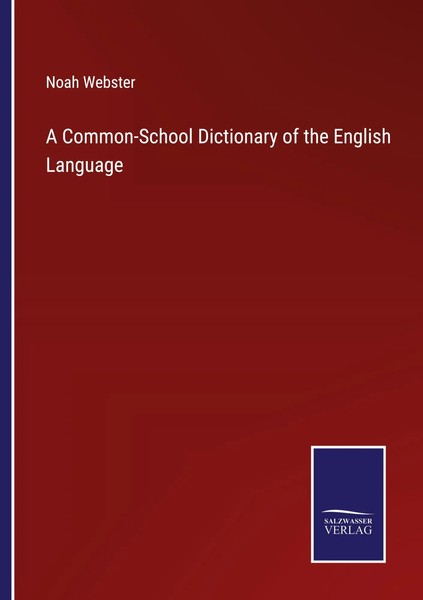 Noah Webster | A Common-School Dictionary Of The English Language | Taschenbuch-image