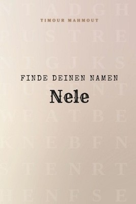 Finde Deinen Namen Nele: Ein R?tselbuch der besonderen Art - dein Name ist der S