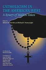 CATHOLICISM IN THE AMERICAN WEST: A ROSARY OF HIDDEN By Roberto R. Trevino